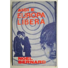 Aici e Europa libera &ndash; Noel Bernard