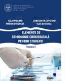 Elemente de semiologie chirurgicala pentru studenti, volumul I - Calin Molnar, Constantin Copotoiu, Marian Botoncea, Vlad Butiurca