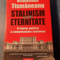 Stalinism pentru eternitate o istorie politica comunismului Vladimir Tismaneanu