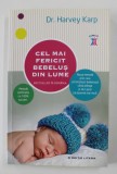 CEL MAI FERICIT BEBELUS - NOUA METODA PRIN CARE SA LINISTESTI BEBELUSUL ...de Dr. HARVEY KARP , 2017
