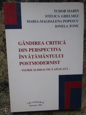 GANDIREA CRITICA DIN PERSPECTIVA INVATAMANTULUI POSTMODERNIST- TUDOR MARIN foto