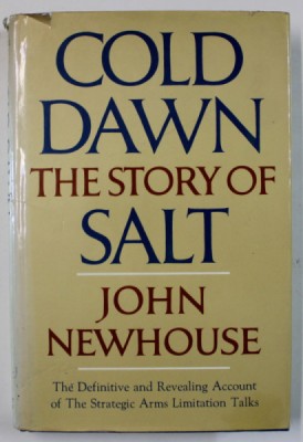 COLD DAWN , THE STORY OF SALT by JOHN NEWHOUSE , 1973 foto