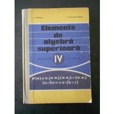 A. HOLLINGER - ELEMENTE DE ALGEBRA SUPERIOARA {manual anul IV liceu}