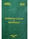 Gabriela Georgescu - Informatica aplicata si biostatistica (Editia: 2003)