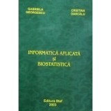 Gabriela Georgescu - Informatica aplicata si biostatistica (Editia: 2003)