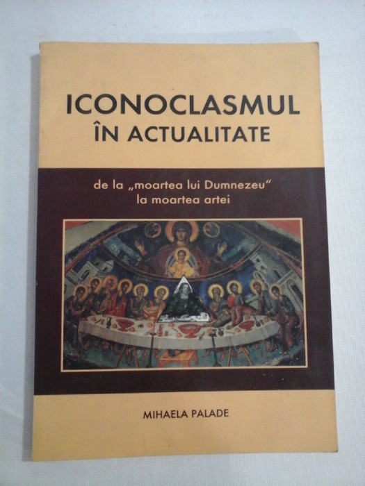 ICONOCLASMUL IN ACTUALITATE - Mihaele PALADE