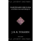 Vasudvard &Atilde;&iexcl;rul&Atilde;&iexcl;sa - A Gy&Aring;&plusmn;r&Aring;&plusmn;k Ura hist&Atilde;&sup3;ri&Atilde;&iexcl;ja II. - J. R. R. Tolkien