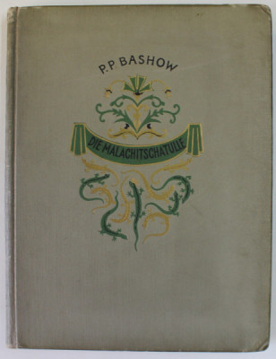 DIE MALACHITSCHATULLE , MARCHEN AUS DEM URAL ( CUTIA DE MALACHIT , POVESTI DIN URAL ) von P.P. BASHOW , TEXT IN LB. GERMANA , ANII &amp;#039;60 - &amp;#039; 70 foto