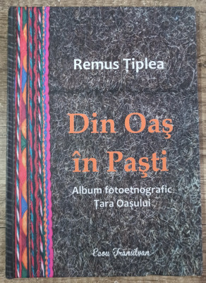 Din Oas in Pasti (album fotoetnografic Tara Oasului) - Remus Tiplea foto
