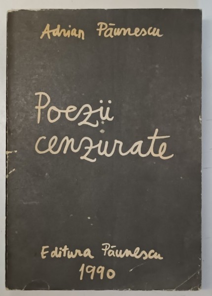 POEZII CENZURATE de ADRIAN PAUNESCU , 1990 ,LIPSA FRAGMENT COPERTA SPATE