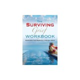 The SURVIVING GRIEF Workbook: Exercises For Working Through Grief