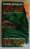 ALMOST ADAM by PETRU POPESCU , TEXT IN LIMBA ENGLEZA , 1996