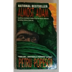 ALMOST ADAM by PETRU POPESCU , TEXT IN LIMBA ENGLEZA , 1996
