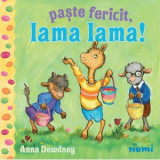 Paste fericit, Lama Lama! - Anna Dewdney, Anastasia Gavrilovici