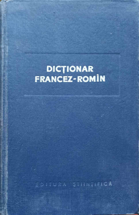 DICTIONAR FRANCEZ-ROMAN-CONSTANTINA CAPLESCU, NICOLAE DANILA, HORIA SOCIANU. COORDONATOR: N.N. CONDEESCU-224720