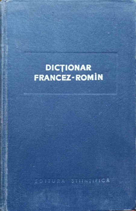 DICTIONAR FRANCEZ-ROMAN-CONSTANTINA CAPLESCU, NICOLAE DANILA, HORIA SOCIANU. COORDONATOR: N.N. CONDEESCU