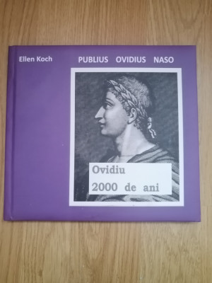 Publius Naso. Ovidiu, 2000 de ani - Ellen Koch : 2017 - cu autograful autoarei foto