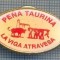 AX 1099 INSIGNA -PENA TAURINA-LA VIGA ATRAVESA-SPANIA -LUPTE-PENTRU COLECTIONARI