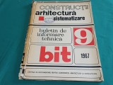 CONSTRUCȚII ARHITECTURĂ SISTEMATIZARE * BULETIN DE INFORMARE TEHNICĂ * NR. 9* 1967* 4 2 1