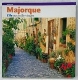 MAJORQUE , L &#039;ILE AUX MILLE VISAGES , texte ALBERT HERRANZ , 2004
