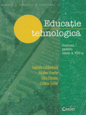 Educa?ie tehnologica, clasa a 8-a - Gabriela Lichiardopol, Stela Olteanu (C150) foto