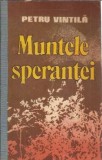 Muntele Sperantei Petru Vintila Carte Literatura Romana Editura Militara 1986 Coperta Cartonata 350 Pagini