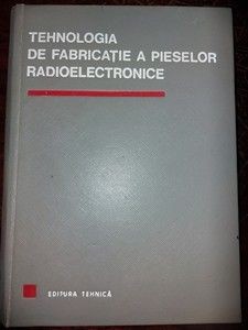 Tehnologia de fabricatie a pieselor radioelectronice