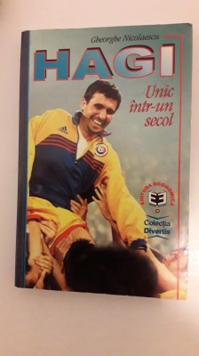 Hagi: Unic intr-un secol -Gheorghe Nicolaescu foto