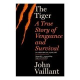 Tiger John Vaillant carte straina limba engleza literatura captivanta natura om est