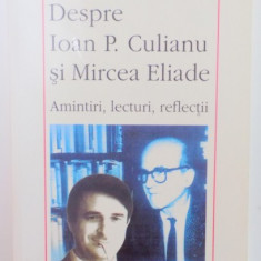 DESPRE IOAN P. CULIANU SI MIRCEA ELIADE , AMINTIRI , LECTURI , REFLECTII de MATEI CALINESCU , 2002 * PREZINTA HALOURI DE APA