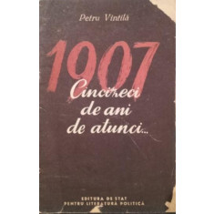 1907 CINCIZECI DE ANI DE ATUNCI . . . - PETRU VINTILA