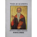 VIATA SI ACATISTUL SFANTULUI MARELUI MUCENIC HARALAMBIE-NECUNOSCUT-246373