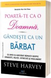 Poartă-te ca o doamnă gandeşte ca un bărbat