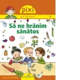 Pixi Stie-Tot. Sa ne hranim sanatos - Elena Daniela Radu, Barbara Barkhausen