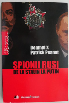 Spionii rusi de la Stalin la Putin &amp;ndash; Domnul X, Patrick Pesnot foto
