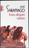 Eseu despre Orbire - Jose Saramago, Carti Romane, Editura Polirom, Top 10+, 2013, Stare Buna, Coperta Necartonata