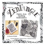 Zentangle Fabric Arts: Fabric Arts, Quilting, and Embroidery