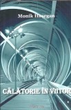 Cumpara ieftin Carte Calatorie in viitor Monik Hasegan Editura Pim 2015 Coperta Cartonata Stare Buna Literatura