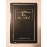 Liviu Malița - Eu, scriitorul: condiția omului de litere din Ardeal &icirc;ntre cele două războaie