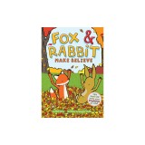 Fox &amp; Rabbit Make Believe (Fox &amp; Rabbit Book #2)