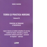 Teoria si practica nursing. Volumul III. Procesul de ingrijire a pacientului - Vasile Baghiu
