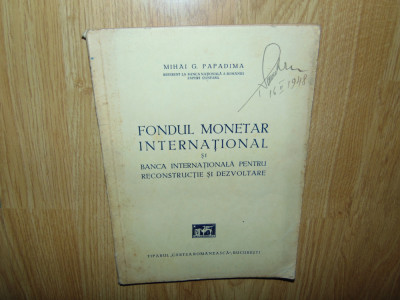 Mihai G.Papadima -Fondul Monetar International anul 1947 foto