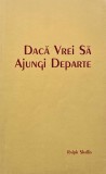 Daca vrei sa ajungi departe. Cele sapte secrete ale vietii cu Hristos - Ralph Shallis