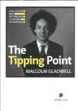 Punctul critic. Cum lucruri mici pot provoca schimbari de proportii - Malcolm Gladwell