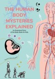 The Human Body Mysteries Explained: An Illustrated Parts of the Body Book for Kids