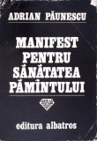 MANIFEST PENTRU SANATATEA PAMANTULUI (CU DEDICATIA AUTORULUI)-ADRIAN PAUNESCU-338445