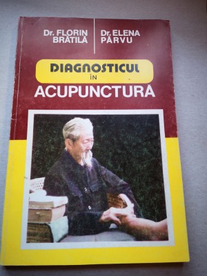 Diagnosticul in acupunctura - Florin Bratila,E.Parvu,Paco,1995, 166 p, cu dedic. foto