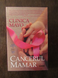 Clinica Mayo. Cancerul mamar - Charles L. Loprinzi, Lynn C. Hartmann, 2018, Corint