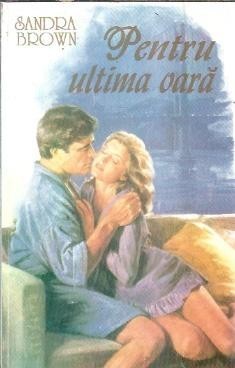Pentru ultima oara - Sandra Brown