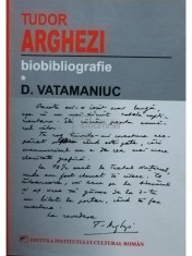 D. Vatamaniuc - Tudor Arghezi - Biobibliografie, vol. 1 (Editia: 2005) foto